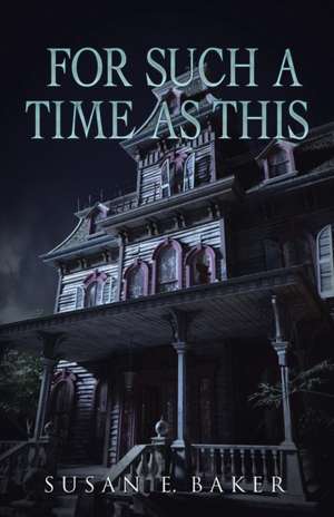 For Such A Time As This de Susan E. Baker