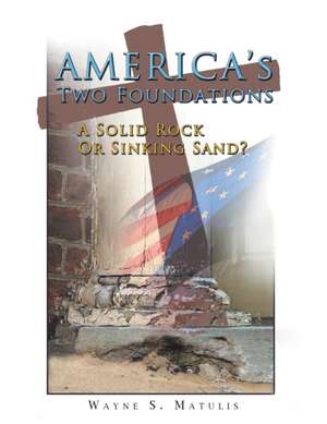 America's Two Foundations de Wayne S. Matulis