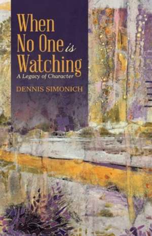 When No One is Watching de Dennis Simonich