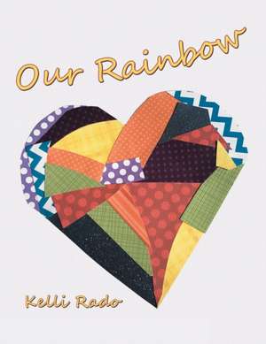 Our Rainbow de Kelli Rado