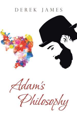 Adam's Philosophy de Derek James