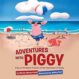 Adventures with Piggy: A Day at the Beach: A Lesson on the Importance of Family de Wendy Westerfield