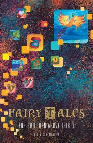 Fairy Tales for Children Above Thirty de Mathew, Betty Sam