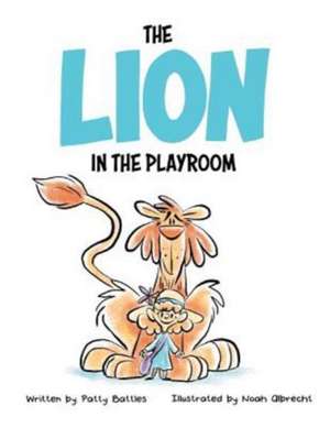 The Lion in the Playroom de Battles, Patty