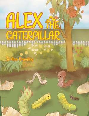 Alex the Caterpillar de Crumling, Jo Ann