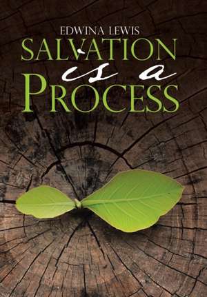 Salvation Is a Process de Edwina Lewis
