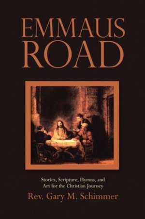 Emmaus Road de Rev. Gary M. Schimmer