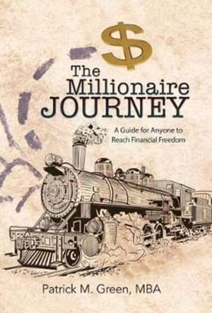 The Millionaire Journey de Mba Patrick M. Green