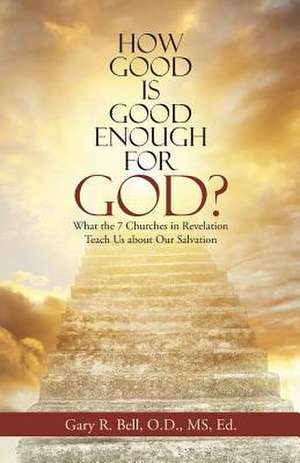 How Good Is Good Enough for God? de Bell, Gary R.