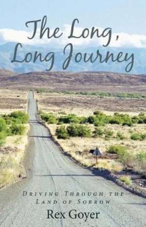 The Long, Long Journey de Rex Goyer