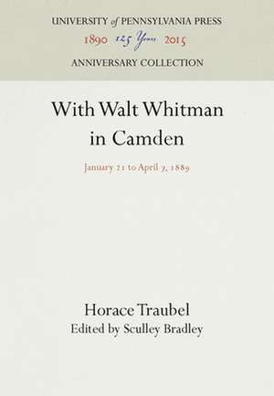 With Walt Whitman in Camden – January 21 to April 7, 1889 de Horace Traubel