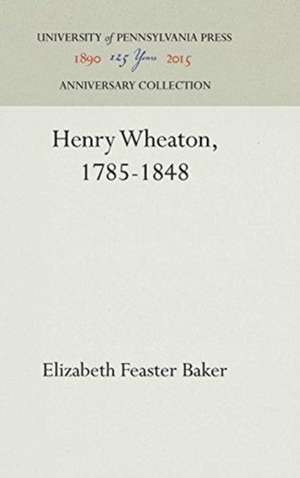 Henry Wheaton, 1785–1848 de Elizabeth Feast Baker