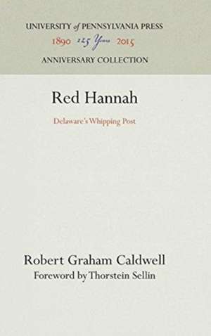 Red Hannah – Delaware`s Whipping Post de Robert Graham Caldwell