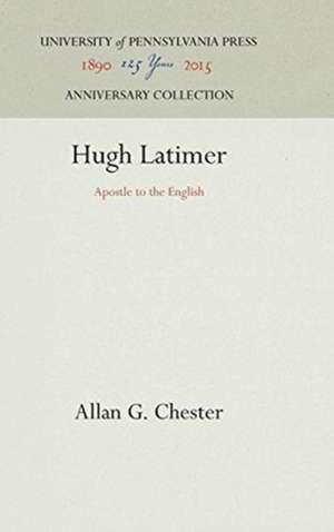 Hugh Latimer – Apostle to the English de Allan G. Chester