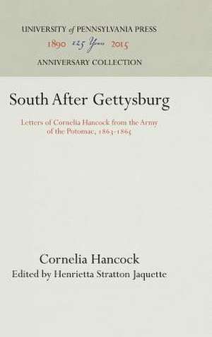 South After Gettysburg – Letters of Cornelia Hancock from the Army of the Potomac, 1863–1865 de Cornelia Hancock