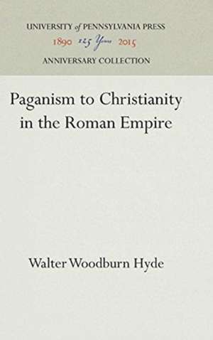 Paganism to Christianity in the Roman Empire de Walter Woodburn Hyde