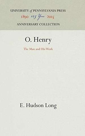 O. Henry – The Man and His Work de E. Hudson Long