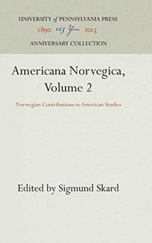 Americana Norvegica, Volume 2 – Norwegian Contributions to American Studies de Sigmund Skard