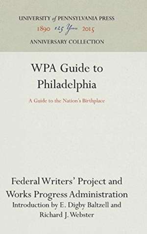 WPA Guide to Philadelphia – A Guide to the Nation`s Birthplace de Works Progress Federal Writers