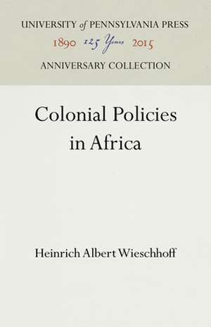 Colonial Policies in Africa de Heinrich Albert Wieschhoff