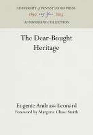 The Dear–Bought Heritage de Eugenie Andruss Leonard