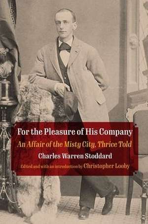 For the Pleasure of His Company – An Affair of the Misty City, Thrice Told de Charles Warren Stoddard