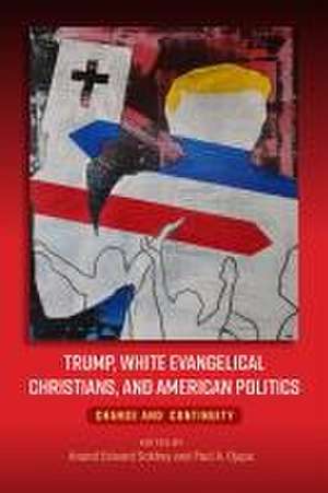 Trump, White Evangelical Christians, and America – Change and Continuity de Anand Sokhey