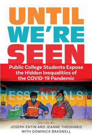 Until We`re Seen – Public College Students Expose the Hidden Inequalities of the COVID–19 Pandemic de Joseph Entin