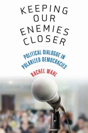 Keeping Our Enemies Closer de Rachel Wahl