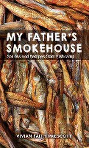 My Father's Smokehouse de Vivian Faith Prescott