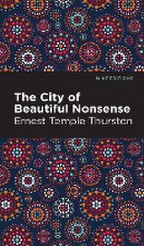 Thurston, E: City of Beautiful Nonsense de Ernest Temple Thurston