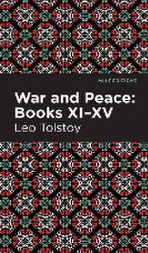 War and Peace Books XI - XV de Leo Tolstoy