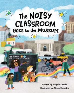 The Noisy Classroom Goes to the Museum de Angela Shanté