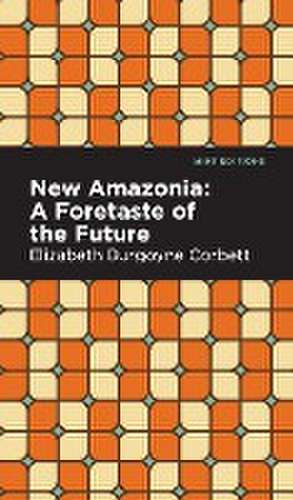 New Amazonia de Elizabeth Burgoyne Corbett