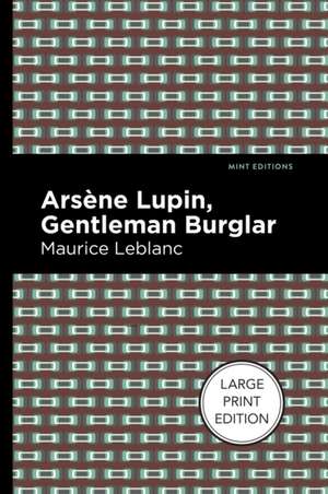 Arsene Lupin: The Gentleman Burglar de Maurice Leblanc