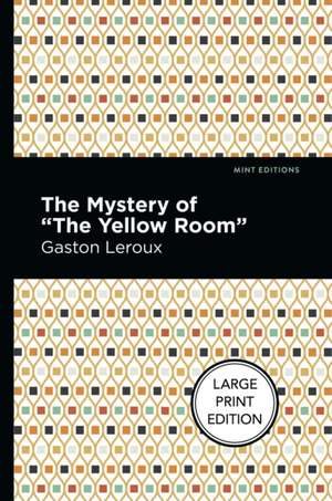 The Mystery of the Yellow Room de Gaston Leroux