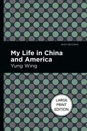 My Life in China and America de Yung Wing