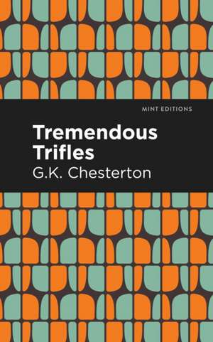 Tremendous Trifles de G. K. Chesterton