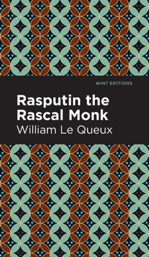 Rasputin the Rascal Monk de William Le Queux