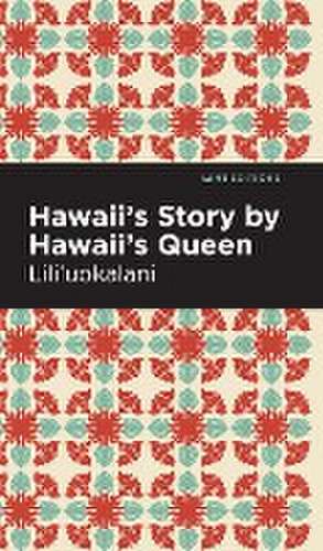 Hawaii's Story by Hawaii's Queen de Lili'uokalani