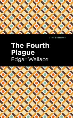 The Fourth Plague de Edgar Wallace