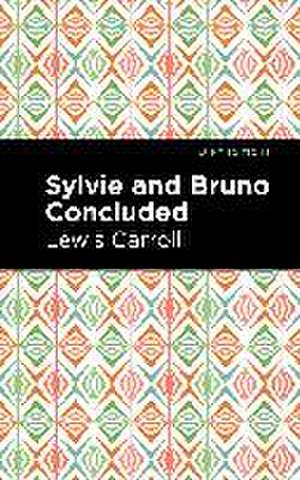 Sylvie and Bruno Concluded de Lewis Caroll