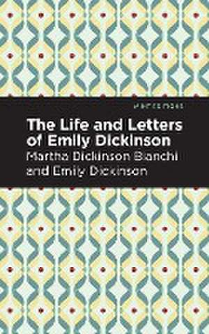 Life and Letters of Emily Dickinson de Martha Dickinson Bianchi