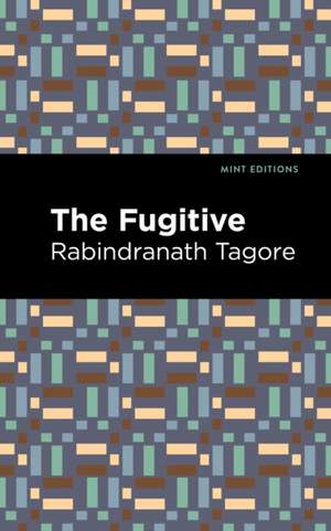 The Fugitive de Rabindranath Tagore