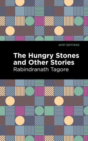 The Hungry Stones and Other Stories de Rabindranath Tagore