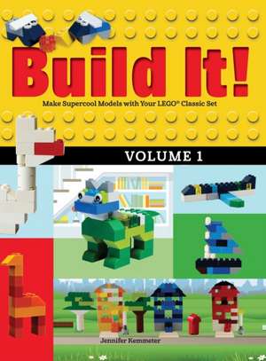 Build It! Volume 1: Make Supercool Models with Your Lego(r) Classic Set de Jennifer Kemmeter