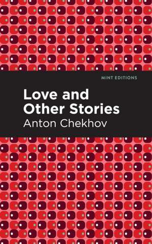 Love and Other Stories de Anton Chekhov