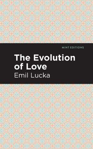 The Evolution of Love de Emil Lucka