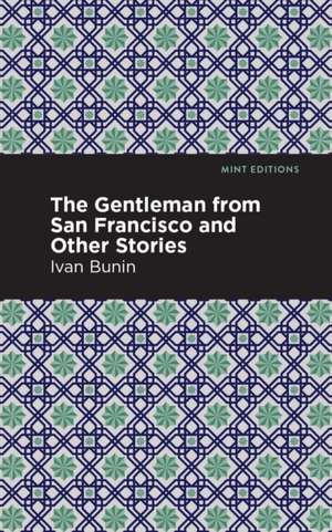 The Gentleman from San Francisco and Other Stories de Ivan A. Bunin