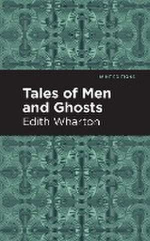 Tales of Men and Ghosts de Edith Wharton